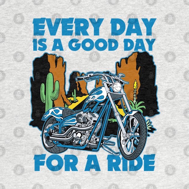 Every Day Is A Good Day For a Ride Motorcycle by EPDROCKS